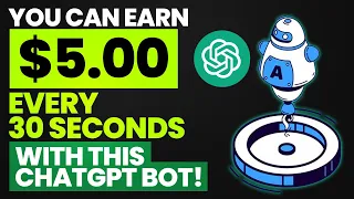 You Can Earn $5 00 Every 30 Seconds with This ChatGPT Bot! Make Money Online 2023