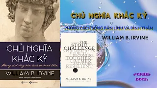 [Audiobook – Sách nói] CHỦ NGHĨA KHẮC KỶ: PHONG CÁCH SỐNG BẢN LĨNH VÀ BÌNH THẢN (William B. Irvine)