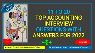 11-20 TOP ACCOUNTING INTERVIEW QUESTIONS WITH ANSWERS FOR 2022