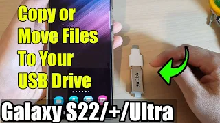 Galaxy S22/S22+/Ultra: How to Copy Or Move Files to USB Drive