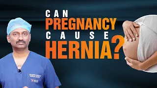 Can Pregnancy Cause Hernia? Hernia During Pregnancy | Dr Parthasarathy