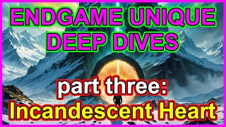 POE Incandescent Heart: Endgame Unique Deep Dives ep 3 - Path of Exile - posted 3.24 Necropolis