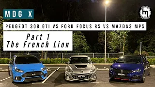 MDG X: Hot Hatch Battle! Peugeot 308 GTi VS Ford Focus VS MPS3|Part 1:The French Lion #hothatch #gti