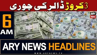 ARY News 6 AM Headlines | 6th April 2024 | 3 Crore Dollar Ki Chori