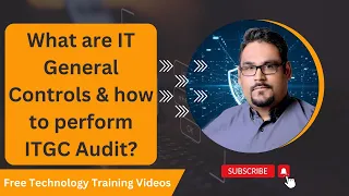 What are IT General Controls & how to perform ITGC Audit? session 1