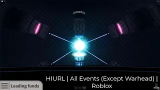 HIURL | All Events (Except Warhead) | Roblox