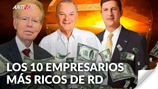 Top 10 Empresarios Más Ricos E Influyentes De República Dominicana | [Edición Especial] Antinoti