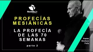 La Profecía de las 70 semanas 2da parte - Abraham Peña - Profecías Mesiánicas.