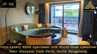 LP 132- Ultra Luxury 3BHK Apartment behind Manyata Tech Park | North Bengaluru | Luxury Properties