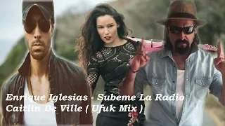 Enrique Iglesias - Subeme La Radio Caitlin De Ville (Ufuk Mix)