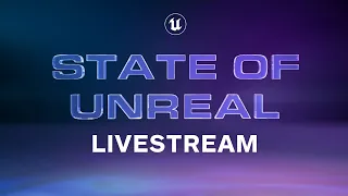 Unreal Engine 5 Livestream | State of Unreal 2022