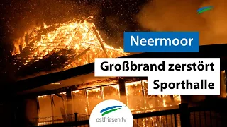 Großbrand zerstört Sporthalle in Neermoor