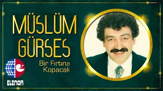 MÜSLÜM GÜRSES - BİR FIRTINA KOPACAK