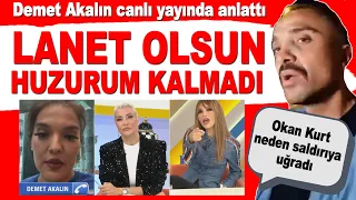 Okan Kurt neden saldırıya uğradı? Demet Akalın yaşananların perde arkasını canlı yayında anlattı