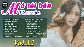 MỞ TỚI BẾN LK Bolero Tiền Chiến Hay Nhất - Rumba Trữ Tình Chọn Lọc HAY NHỨC NÁCH (Vol 12)