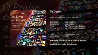 Te Deum - John Rutter, The Cambridge Singers, City of London Sinfonia