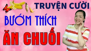 BƯỚM Thích Ăn CHUỐI. Tuyển tập truyện cười tiếu lâm CƯỜI RƠI HÀM nghe để ngủ ngon, Bé Hưng TVina