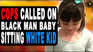 Cops Called On Black Man Baby Sitting White Kid, Watch What Happens Next.