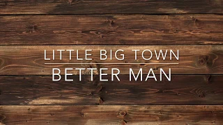 Little Big Town - Better Man (Lyric Video)