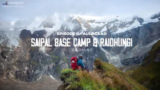 SAIPAL BASE CAMP, Aulagaad and Raidhungi, Bajhang Episode II - Aulagaad