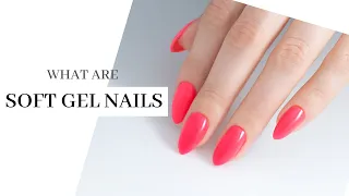 What Are Soft Gel Nails?