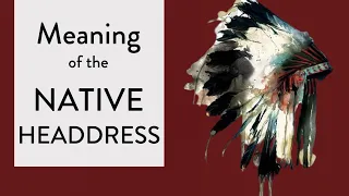 Significance of the Native American Headdress