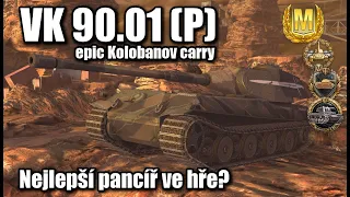 VK 90.01 (P) - Nejvíc OP pancíř ze hry? (epic Kolobanov carry) - komentovaný replay