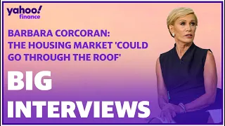 Barbara Corcoran reveals why housing market could 'go through the roof'