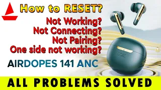 how to reset | airdopes 141 ANC not working | airdopes 141 anc not connecting | 141 anc problems