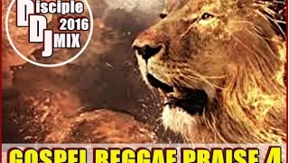 GOSPEL REGGAE PRAISE 4 (2016) DiscipleDJ JANUARY TRUELOVE V.19 DJMIX