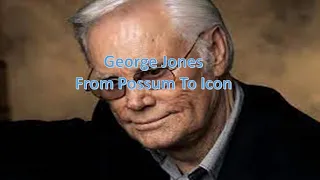 George Jones. From Possum To Icon