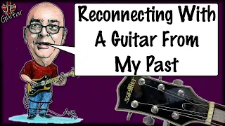 Reconnecting With A Guitar From My Past
