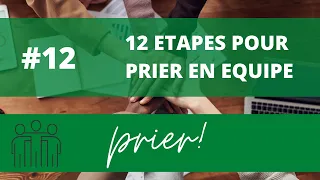 Préparer l'intercession en équipe - 12 étapes