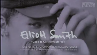 Elliott Smith - Good to Go (from Elliott Smith: Expanded 25th Anniversary Edition)