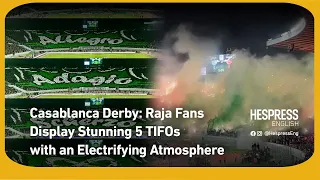 Casablanca Derby: Raja Fans display stunning 5 TIFO with Electrifying Atmosphere