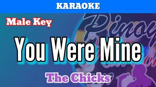 You Were Mine by The Chicks (Karaoke : Male Key)