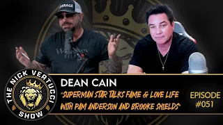 THE NICK VERTUCCI SHOW "DEAN CAIN TALKS FAME & LOVE LIFE WITH PAM ANDERSON AND BROOKE SHIELDS" #051