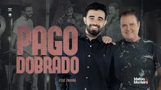 Pago Dobrado - Mattão e Monteiro Ft. Paraná
