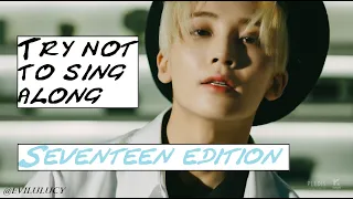 Try not to sing along Kpop // Seventeen Edition