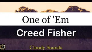 Creed Fisher - One of 'Em (Lyrics Video)