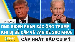 Bầu cử Mỹ 2020 (28/10) | Ông Biden phản bác ông Trump khi bị đề cập về vấn đề sức khỏe | FBNC