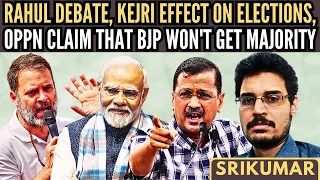 Rahul Debate • Kejri Effect on Elections • Oppn claim that BJP won't get majority • Srikumar Kannan