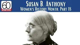 Susan B. Anthony: Women's History Month, Part 18