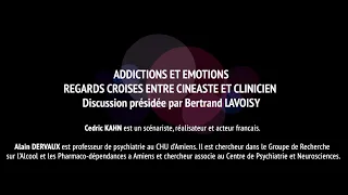 Cédric Kahn et Alain Dervaux - ADDICTIONS & ÉMOTIONS - Regards croisés entre cinéaste et clinicien.