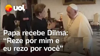 Papa Francisco recebe Dilma Rousseff no Vaticano; veja vídeo