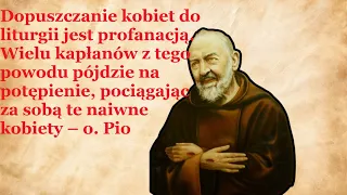 1/2 Rola kobiety w kościele -  Dopuszczanie kobiet do liturgii jest profanacją.