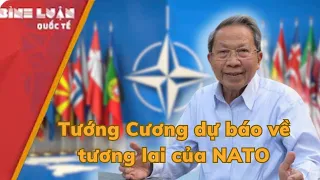 Tướng Cương dự báo về tương lai của NATO