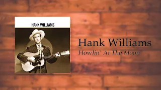 Hank Williams - Howlin' At The Moon