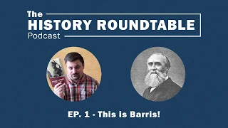 The History Roundtable Podcast - French History and More with This is Barris!