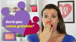 Será que estou grávida?